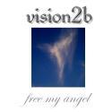 Free My Angel by Vision2b  | CD Reviews And Information | NewReleaseToday