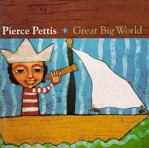 Great Big World by Pierce Pettis | CD Reviews And Information | NewReleaseToday