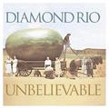 Unbelievable by Diamond Rio | CD Reviews And Information | NewReleaseToday