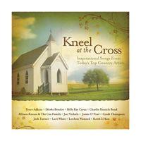 Kneel at the Cross: Inspirational Songs From Today's Top Country Artists by Various Artists - Worship  | CD Reviews And Information | NewReleaseToday