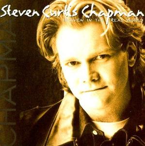 Heaven In The Real World by Steven Curtis Chapman | CD Reviews And Information | NewReleaseToday