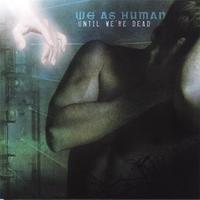 Until We're Dead by We As Human  | CD Reviews And Information | NewReleaseToday
