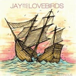 Glorious - EP by Jay & The Lovebirds  | CD Reviews And Information | NewReleaseToday