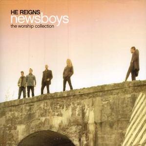 He Reigns: The Worship Collection by Newsboys  | CD Reviews And Information | NewReleaseToday