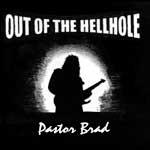 Out Of The Hellhole by Pastor Brad  | CD Reviews And Information | NewReleaseToday