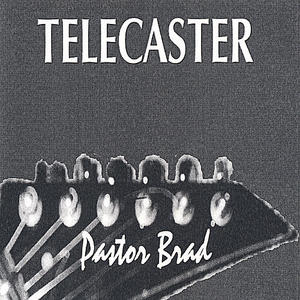 Telecaster by Pastor Brad  | CD Reviews And Information | NewReleaseToday