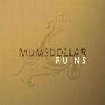 Ruins by Mumsdollar  | CD Reviews And Information | NewReleaseToday