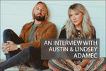 An Interview with Austin & Lindsey Adamec