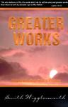 Greater Works,  by Aleathea Dupree