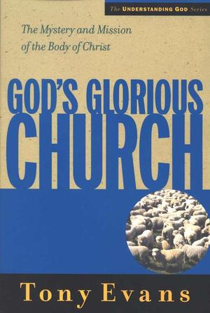 God's Glorious Church,The Mystery and Mission of the Body of Christ by Aleathea Dupree Christian Book Reviews And Information