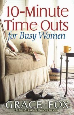 10-Minute Time Outs for Busy Women, by Aleathea Dupree Christian Book Reviews And Information
