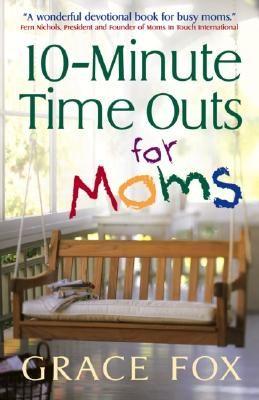 10-Minute Time Outs for Moms, by Aleathea Dupree Christian Book Reviews And Information