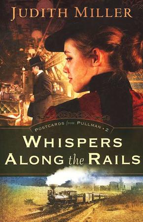 Whispers Along the Rails (Postcards from Pullman Series #2), by Aleathea Dupree Christian Book Reviews And Information