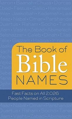 The Book of Bible Names: Fast Facts on All 2,026 People Named in Scripture, by Aleathea Dupree Christian Book Reviews And Information