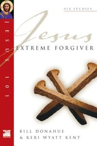 Extreme Forgiver (Jesus 101 Bible Studies)  by Aleathea Dupree