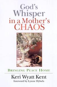 God's Whisper in a Mother's Chaos: Bringing Peace Home  by Aleathea Dupree