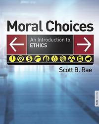 Moral Choices: An Introduction to Ethics  by Aleathea Dupree