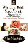What The Bible Says About Parenting Biblical Principle For Raising Godly Children,  by Aleathea Dupree