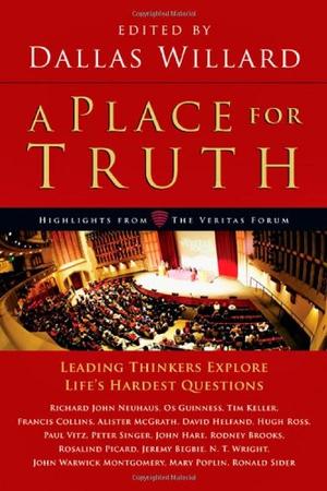 A Place for Truth: Leading Thinkers Explore Life's Hardest Questions, by Aleathea Dupree Christian Book Reviews And Information