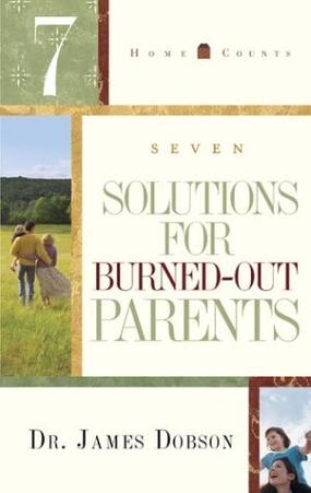 7 Solutions for Burned-Out Parents (Home Counts), by Aleathea Dupree Christian Book Reviews And Information