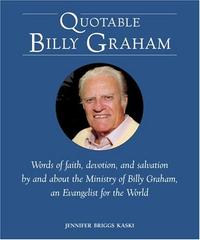 Quotable Billy Graham  by Aleathea Dupree