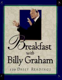 Breakfast With Billy Graham: 120 Daily Readings  by Aleathea Dupree