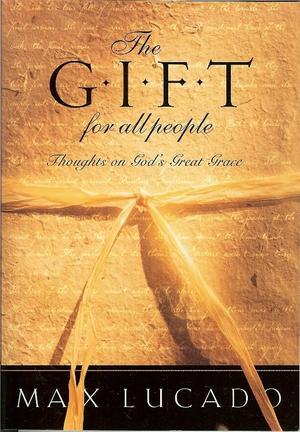 The Gift for All People: Thoughts on God's Great Grace, by Aleathea Dupree Christian Book Reviews And Information