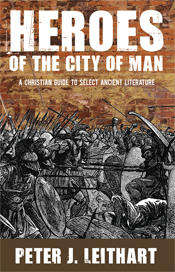 Heroes of the City of Man A Christian Guide to Select Ancient Literature by Aleathea Dupree