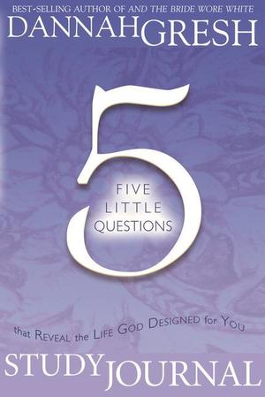 Five Little Questions That Reveal the Life God Designed for You Study Journal, by Aleathea Dupree Christian Book Reviews And Information