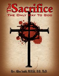 The Sacrifice The Only Way To God by Aleathea Dupree
