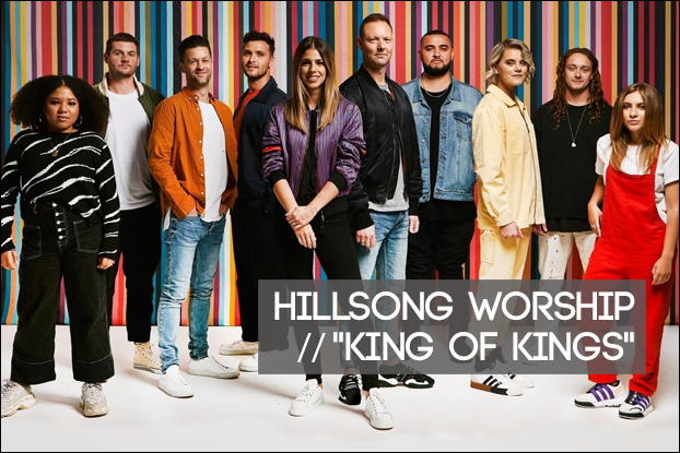 987 King Of Kings By Hillsong Worship Behind The Song With Kevin Davis Newreleasetoday