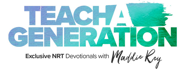 Teach A Generation - Excluisive NRT Devotionals, Maddie Rey