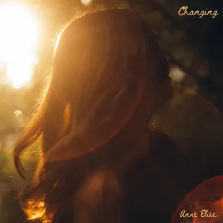 Changing (Single) by Anne Elise