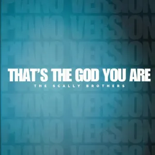 That's The God You Are (Piano Version) (Single) by The Scally Brothers