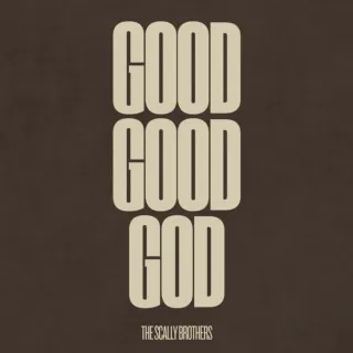 GOOD GOOD GOD (Single) by The Scally Brothers