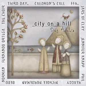 City on a Hill: Sing Alleluia by City On A Hill