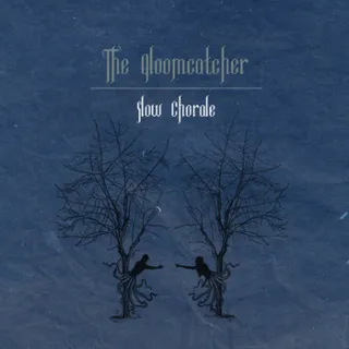 Slow Chorale by The Gloomcatcher