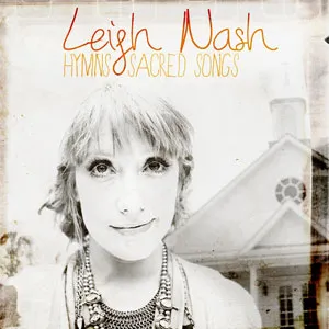 Hymns and Sacred Songs by Leigh Nash