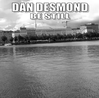 Be Still by Dan Desmond