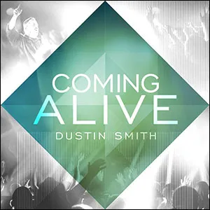 Coming Alive by Dustin Smith