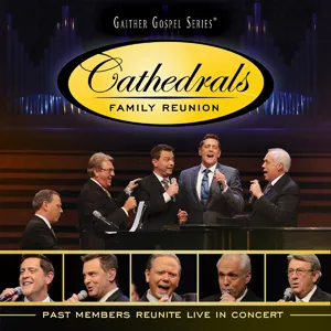 Cathedrals Family Reunion: Past Members Reunite Live In Concert by The Cathedrals
