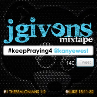 #keepPraying4 @kanyewest [mixtape] by JGivens