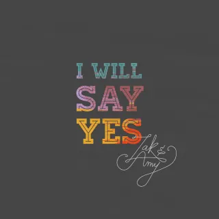I Will Say Yes by Zak & Amy Huffman