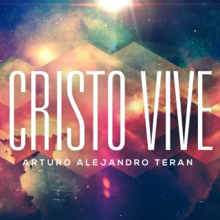 Cristo Vive - Single by Arturo Alejandro Teran