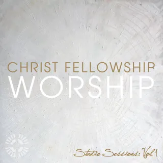 Studio Sessions Vol. 1 - EP by Christ Fellowship Worship