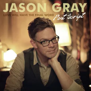 Love Will Have the Final Word: Post Script EP by Jason Gray