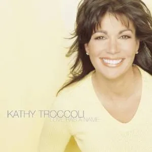 Love Has A Name by Kathy Troccoli