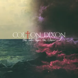 The Calm Before the Storm by Colton Dixon