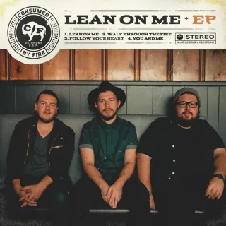 Lean On Me by Consumed By Fire