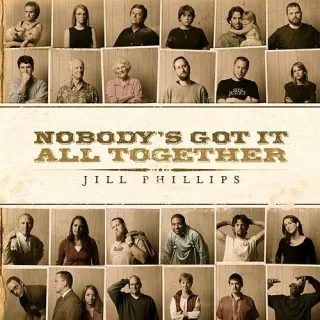 Nobody's Got It All Together by Jill Phillips